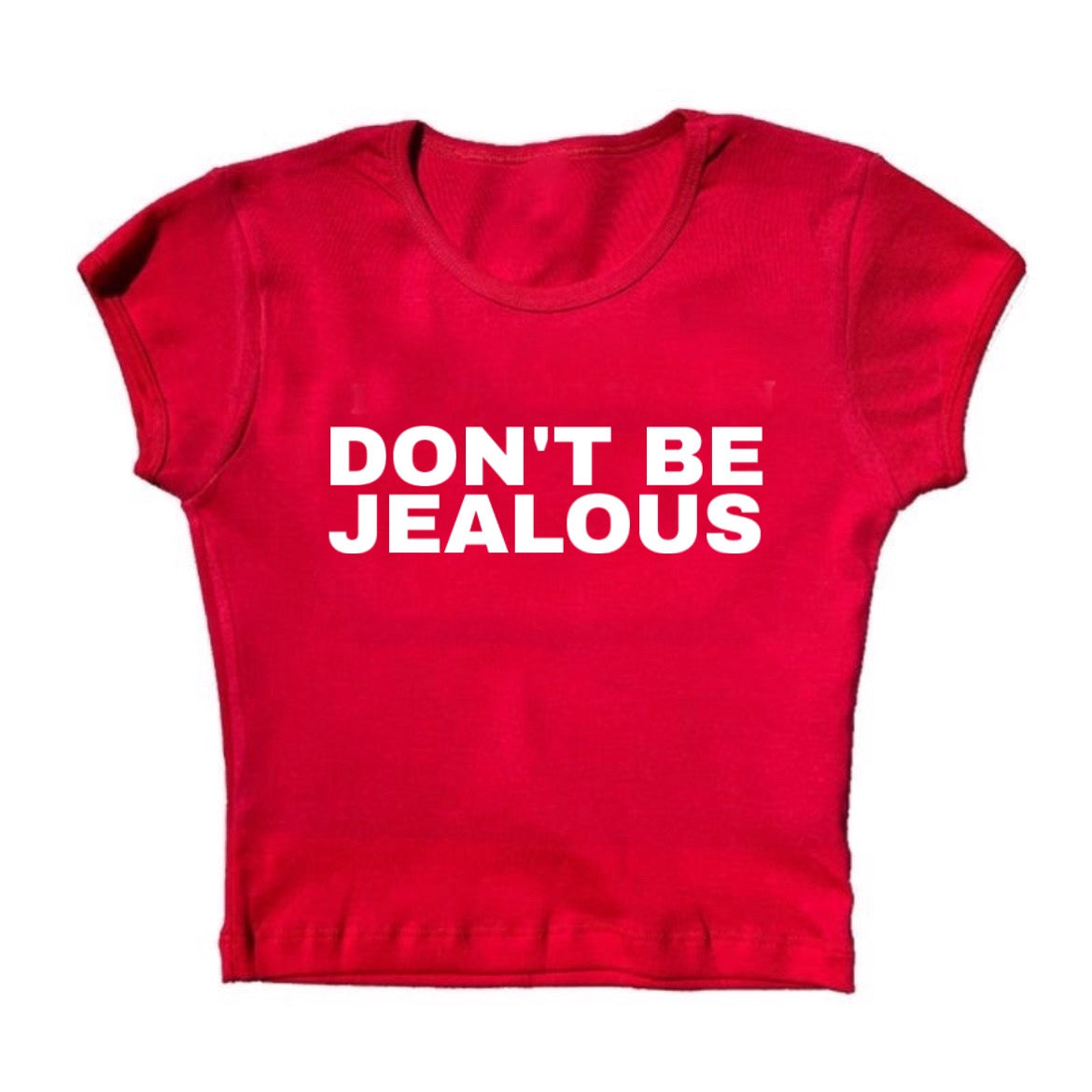don’t be jealous baby tee