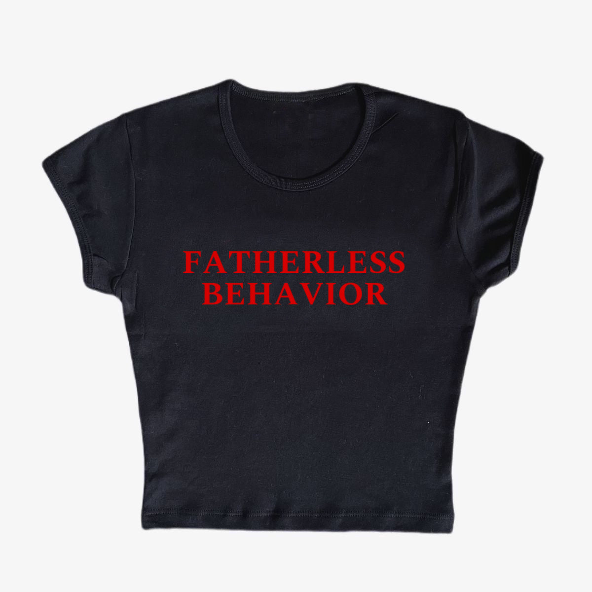fatherless behavior baby tee