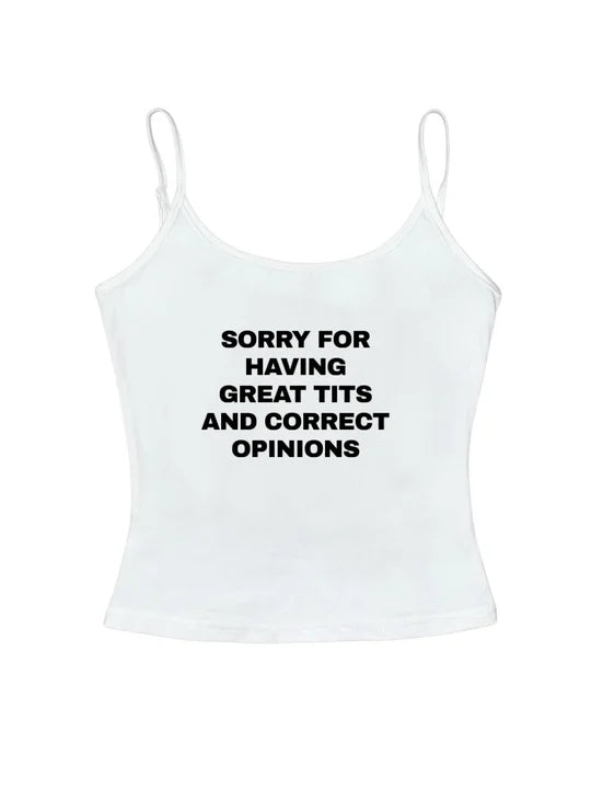 sorry for having great tits and correct opinions tank top
