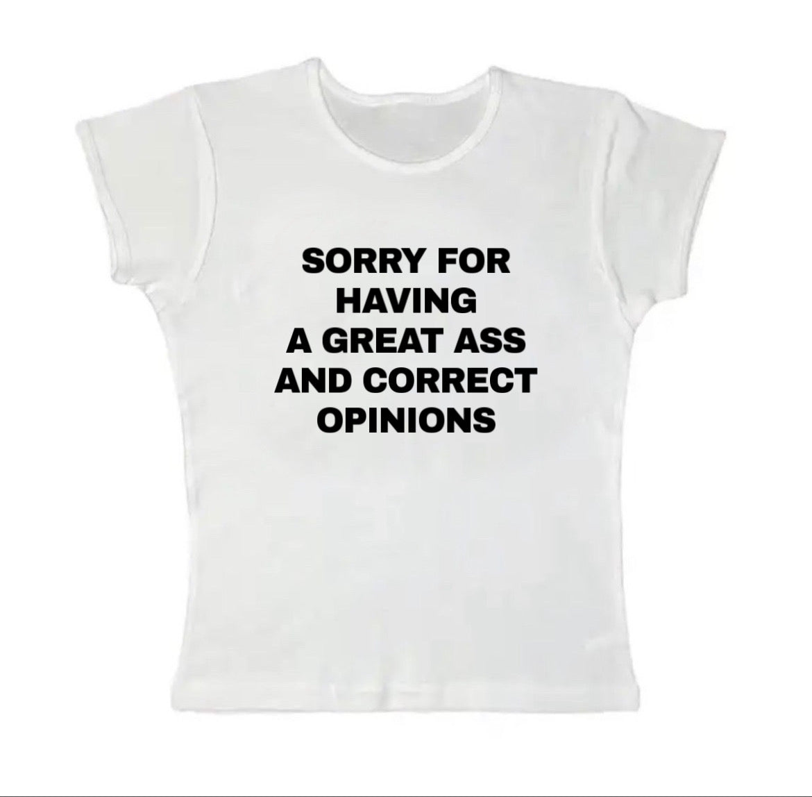 sorry for having a great ass and correct opinions