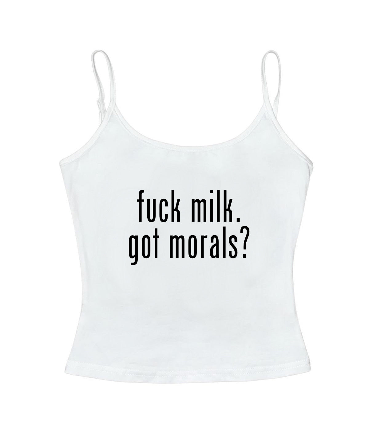 fuck milk got morals? cami