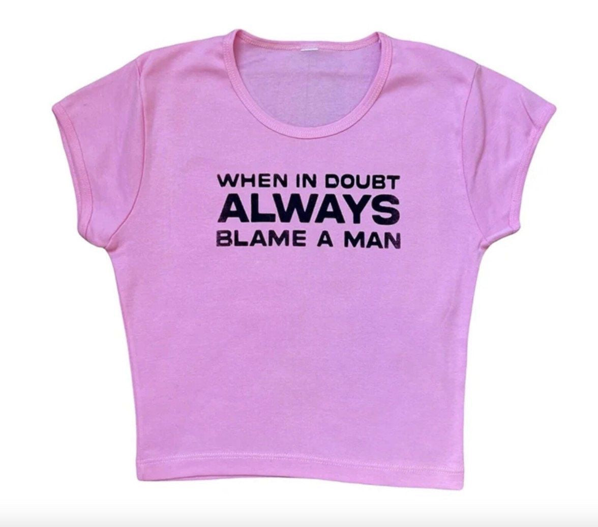 when in doubt always blame a man