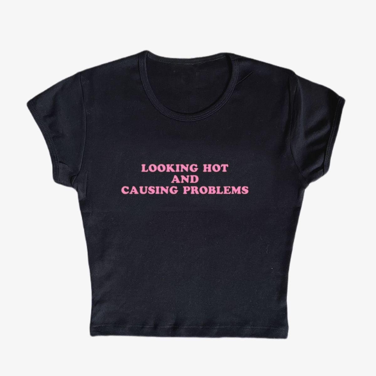 looking hot and causing problems baby tee