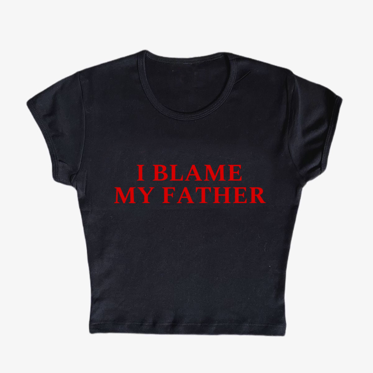 i blame my father baby tee