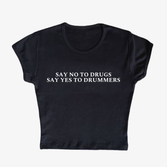 say no to drugs say yes to drummers baby tee