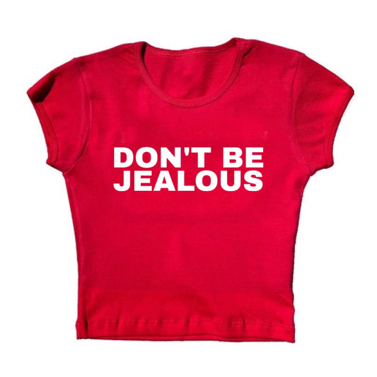 don’t be jealous baby tee