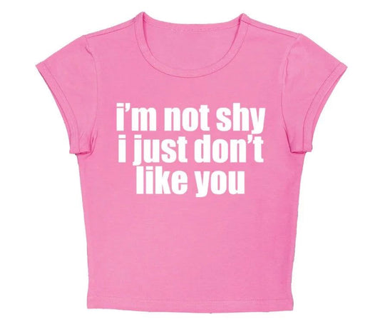 i’m not shy i just don’t like you