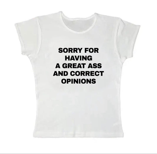 sorry for having a great ass and correct opinions