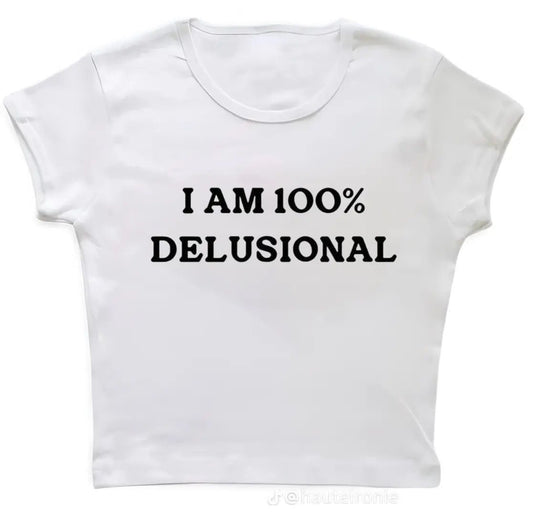 i am 100% delusional