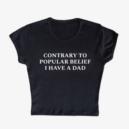 contrary to popular belief i have a dad baby tee