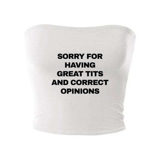 sorry for having great tits and correct opinions tube top
